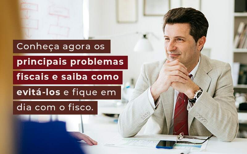 Conheca Agora Os Principais Problemas Fiscais E Saiba Como Evita Los E Fique Em Dia Com O Fisco Blog - Contabilidade em Barueri | Megacont Auditoria