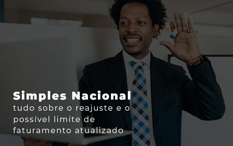 Simples Nacional Tudo Sobre O Reajuste E O Possivel Limite De Faturamento Atualizado Blog - Contabilidade em Barueri | Megacont Auditoria